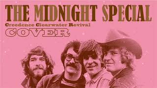 CCR  The Midnight Special【COVER】 [upl. by Dilisio471]