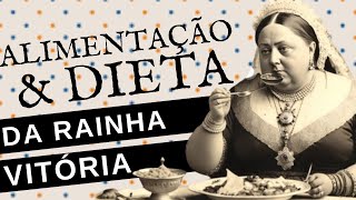 COMO ERA A ALIMENTAÇÃO E DIETA DA RAINHA VITÓRIA [upl. by Dreyer753]