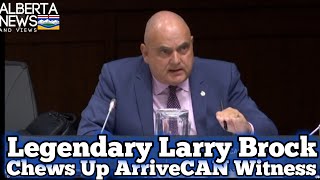 Legendary Larry Brock CHEWS UP amp spits out another bogus ArriveCAN TESTIMONY [upl. by Eddra826]