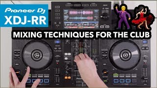 Mixing Techniques For A Club Set  DJ Mix On Pioneer XDJ RR [upl. by Al152]