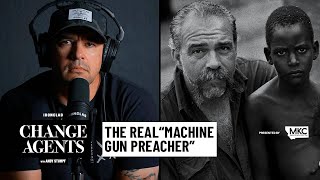 Rescuing Child Soldiers with Machine Gun Preacher Sam Childers  Change Agents with Andy Stumpf [upl. by Anayd843]