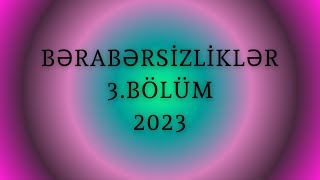 Bərabərsizliklər 3BÖLÜM [upl. by Lithea]