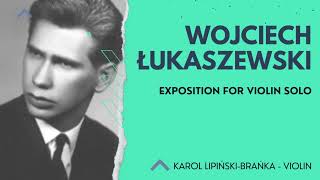 Wojciech Łukaszewski  Exposition for violin solo [upl. by Idas]