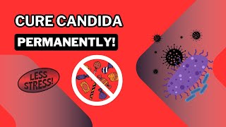 CURE CANDIDA permanently amp naturally  GOODBYE Candida [upl. by Carlyn310]