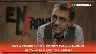 LoMejorDeSinCensura A EEUU le conviene NO HACER TONTERÍAS por los millones de mexicanos en ese [upl. by Ahterod]