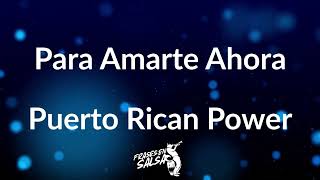 Para amarte ahora letra 🤤 ❤️🔥  Puerto Rican Power  Frases en Salsa [upl. by Kcirdnekel928]