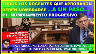 🔴😱A UN PASO👉TODOS LOS DOCENTES QUE APROBARON DEBEN NOMBRARSE PRESENTAN PL NOMBRAMIENTO PROGRESIVO [upl. by Eibber371]