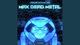 Max Dead Metal [upl. by Oidale]