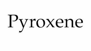 How to Pronounce Pyroxene [upl. by Wiltz303]