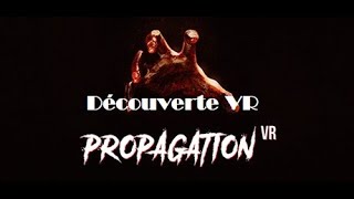 Propagation VR  Je transpire de peur [upl. by Tloc]