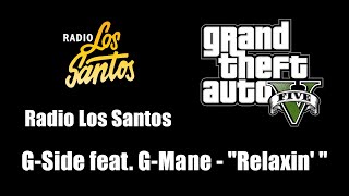 GTA V GTA 5  Radio Los Santos  GSide feat GMane  quotRelaxin quot [upl. by Saks]