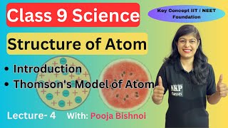 Class 9  Structure of Atom  Chapter 4  Introduction Thomsons Model of Atom [upl. by Ezzo]