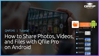 QNP245 How to Share Photos Videos and Files with Qfile Pro on Android [upl. by Rramaj809]