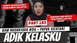 ADIK KELASKU  KHW NUSANTARA PAPUA SELATAN PART 183 [upl. by Ytinav]