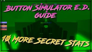 10 More Secret Stats Guide  Button Simulator ED [upl. by Menon]