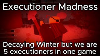 Decaying Winter Executioner Madness [upl. by Vivyanne]