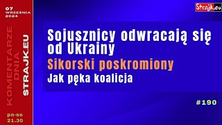 Komentarze dnia Strajku Sojusznicy odwracają się od Ukrainy Sikorski poskromiony jak pęka [upl. by Naired104]