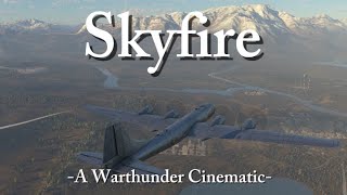 Skyfire  a Warthunder Cinematic [upl. by Bender346]