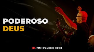 PODEROSO DEUS  AO VIVO  PR ANTÔNIO CIRILO [upl. by Ahteral]