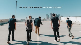 In Her Own Words  Leaving Forever Official Music Video [upl. by Worth976]