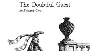 The Doubtful Guest by Edward Gorey [upl. by Natala314]