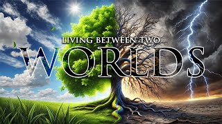 Living between two worlds [upl. by Krystin]