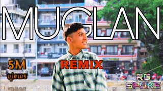 Muglan Remix  RG SPOKE prod sandeshkcofficial [upl. by Lebisor]