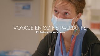 VOYAGE EN SOINS PALLIATIFS  1 Retour de vacances [upl. by Burr]