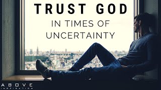 TRUST GOD IN UNCERTAIN TIMES  Hope In Hard Times  Inspirational amp Motivational Video [upl. by Byron]