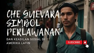 Che Guevara Simbol Perlawanan dan Keadilan Sosial di Amerika Latin cheguevara guevara [upl. by Rovaert]