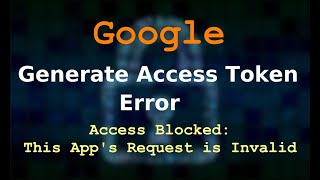 Google Access blocked Error This Apps Request is Invalid  Google Generate Authorization Code Error [upl. by Nica]