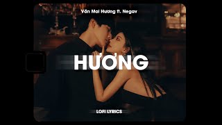 Hương Lofi Lyrics  Văn Mai Hương ft Negav x meChill  Girl Anh Đã Say Mùi Hương Ấy [upl. by Pegeen]