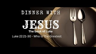 Dinner With Jesus  Who Is The Greatest [upl. by Nahgiem]