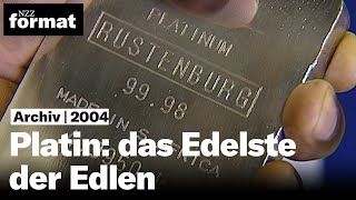 Platin das Edelste der Edlen  Dokumentation von NZZ Format 2004 [upl. by Sitto]