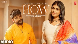 HOW Full Audio  Gurneet Dosanjh  Desi Crew  Latest Punjabi Songs 2024 [upl. by Uhile15]