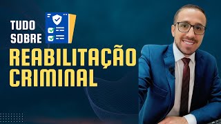 Tudo sobre Reabilitação Criminal saiba quem tem direito e como funciona [upl. by Aw]