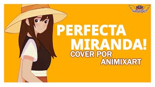 🌻Perfecta  MIRANDA Cover🌻 🦉ANIMIXART🦉 [upl. by Anattar]