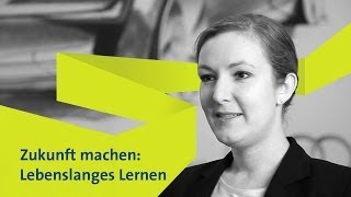 Zukunft machen Lebenslanges Lernen [upl. by Teuton]