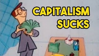 Heres why capitalism SUCKS  and why it needs to end part 1 [upl. by Manly]