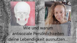 Wie und warum antisoziale Persönlichkeiten deine Lebendigkeit ausnutzen toxischebeziehungen [upl. by Celisse332]