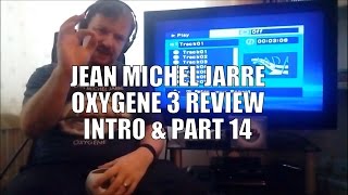 Jean Michel Jarre  Oxygene 3 Review  Intro and Part 14 [upl. by Akihsan]