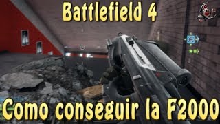 ¿Cómo conseguir la F2000  Battlefield 4 Second Assault [upl. by Hgielsa]