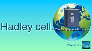 Hadley cell The Geographer’s Dictionary Powered by GeographyHawks [upl. by Ahgiel52]