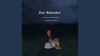 Dur Bohudur feat Debarshi Ganguly [upl. by Nangem]