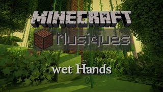 Minecraft Musiques  Wet Hands [upl. by Ecnal]