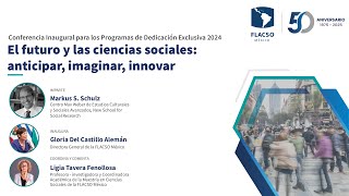 El Futuro y las Ciencias Sociales anticipar imaginar innovar Markus S Schulz  FLACSO México [upl. by Phyllis617]