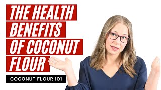 What Are The Health Benefits Of Coconut Flour 🥥 Coconut Flour 101  Part 1 of 2 [upl. by Bayard280]