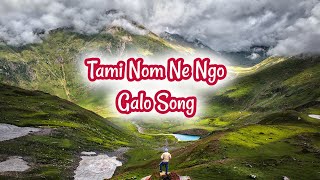 Tami Nomne Ngo SongGalo songtami Nomne ngo lyrics SongGalo Lyrics SongArunachal pradesh state [upl. by Ahtiekahs]