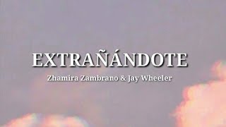 EXTRAÃ‘ÃNDOTE  Zhamira Zambrano amp Jay Wheeler Letra [upl. by Kolb]