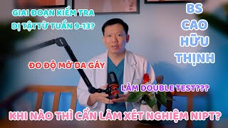 KHI NÀO CẦN LÀM XÉT NGHIỆM NIPT  Bs Cao Hữu Thịnh [upl. by Garwood87]